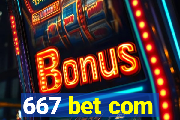 667 bet com